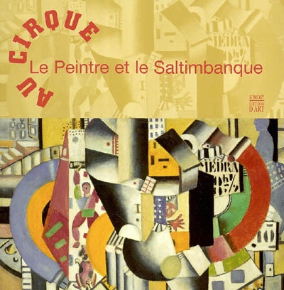 Au cirque : le peintre et le saltimbanque : exposition, Douai, Musée de la Chartreuse, 9 avril-18 juil. 2004