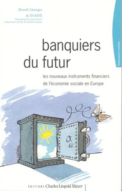 Banquiers du futur : les nouveaux instruments financiers de l'économie sociale en Europe