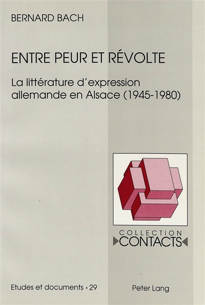 Entre peur et révolte : la littérature d'expression allemande en Alsace : 1945-1980