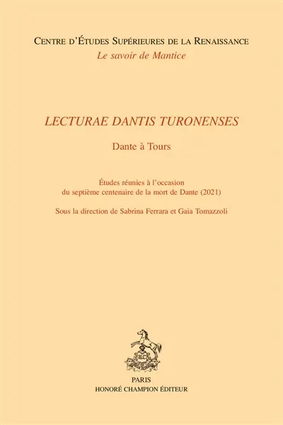 Lecturae Dantis Turonenses : Dante à Tours : études réunies à l'occasion du septième centenaire de la mort de Dante (2021)