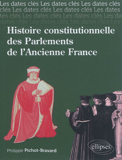 Histoire constitutionnelle des parlements de l'ancienne France : histoire, institutions, arrêts