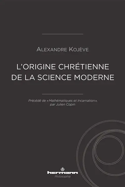 L'origine chrétienne de la science moderne. Mathématiques et incarnation