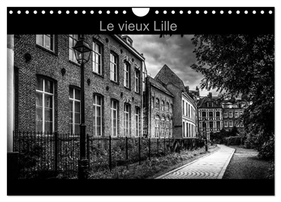 Le Vieux Lille (Calendrier mural 2025 DIN A4 vertical), CALVENDO calendrier mensuel : Photographies en noir et blanc des rues du "Vieux Lille"