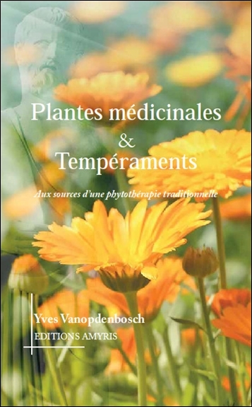 Plantes médicinales & tempéraments : aux sources d'une phytothérapie traditionnelle