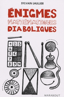Enigmes mathématiques diaboliques : 65 énigmes pour faire travailler sa tête !