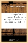 Voyage d'Italie, ou Recueil de notes sur les ouvrages de peinture & de sculpture. T. 3 (Ed.1758)