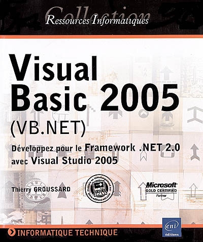 Visual Basic 2005 (VB.Net) : développez pour le Framework .Net 2.0 avec Visual Studio 2005