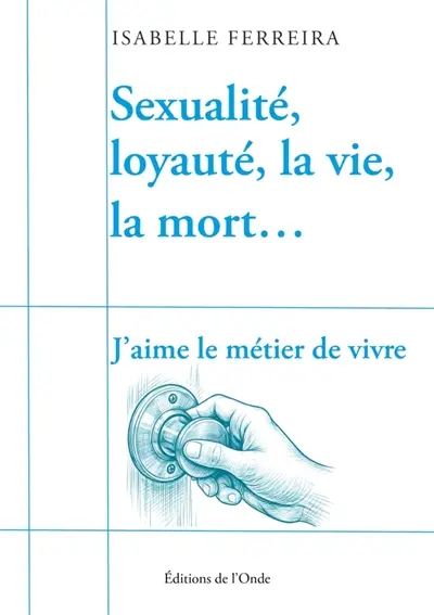 Sexualité, loyauté, la vie, la mort...J'aime le métier de vivre
