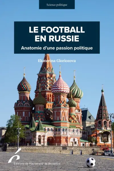 Le football en Russie : anatomie d'une passion politique