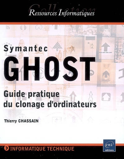 Symantec Ghost : guide pratique du clonage d'ordinateurs