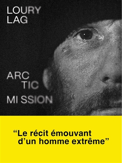 Arctic mission : une échappée au coeur de la vie