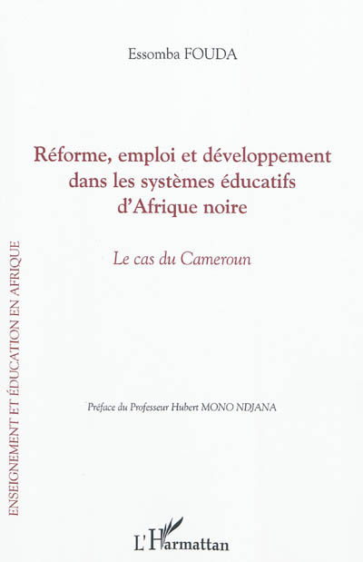 Réforme, emploi et développement dans les systèmes éducatifs d'Afrique noire : le cas du Cameroun