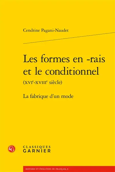 Les formes en -rais et le conditionnel (XVIe-XVIIIe siècle) : la fabrique d'un mode