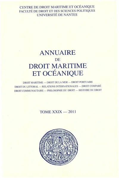 Annuaire de droit maritime et océanique, n° 29. Droit maritime, droit de la mer, droit portuaire, droit du littoral, relations internationales, droit comparé, droit communautaire, philosophie du droit, histoire du droit