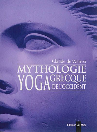 Mythologie grecque, yoga de l'Occident. Vol. 3