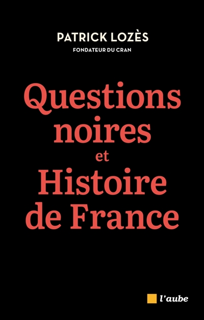 Questions noires et histoire de France : combattre le racisme antinoir avec et pour l'ensemble des Français