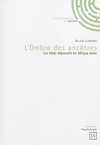 L'ombre des ancêtres : les états dépressifs en Afrique noire