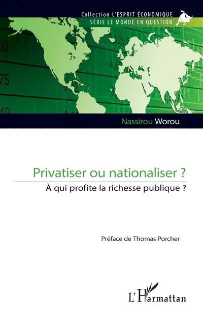 Privatiser ou nationaliser ? : à qui profite la richesse publique ?
