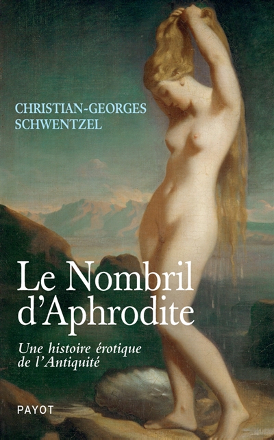 Le nombril d'Aphrodite : une histoire érotique de l'Antiquité