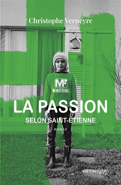 La passion selon Saint-Etienne : récit