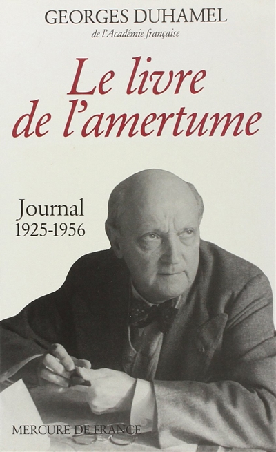 Le Livre de l'amertume : journal, 1925-1956 : extraits du journal de Blanche et Georges Duhamel