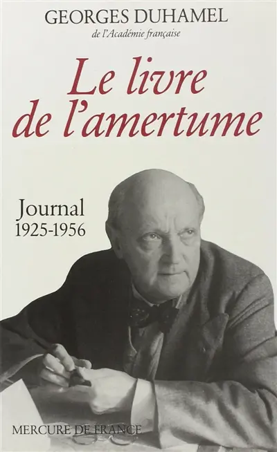Le Livre de l'amertume : journal, 1925-1956 : extraits du journal de Blanche et Georges Duhamel