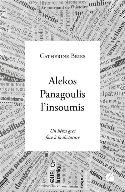 Alekos Panagoulis l'insoumis : Un héros grec face à la dictature