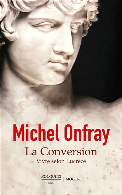 La conversion : vivre selon Lucrèce - Michel Onfray