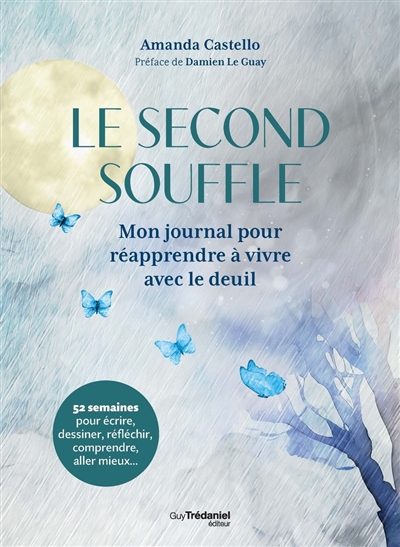 Le second souffle : mon journal pour réapprendre à vivre avec le deuil : 52 semaines pour écrire, dessiner, réfléchir, comprendre, aller mieux...