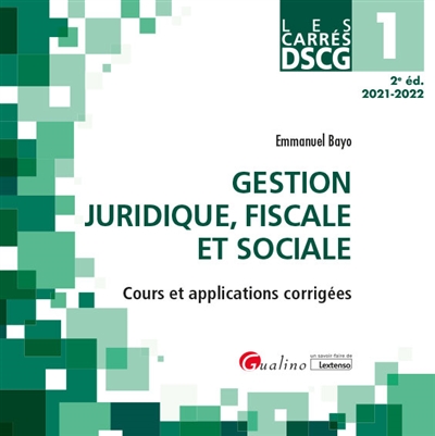 Gestion juridique, fiscale et sociale : cours et applications corrigées : 2021-2022