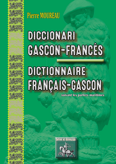 Dictionnaire gascon-français, français-gascon : suivant les parlers maritimes. Diccionari gascon-francès