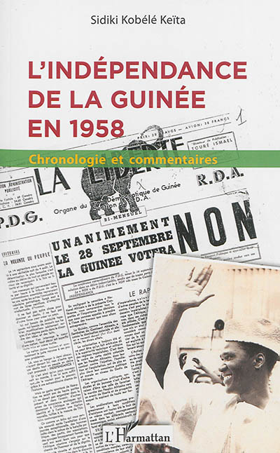L'indépendance de la Guinée en 1958 : chronologie et commentaires