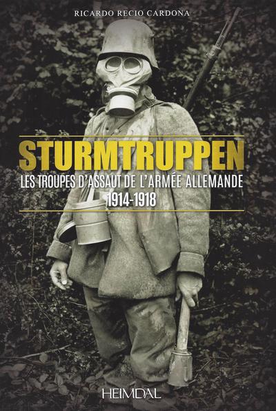 Sturmtruppen : les troupes d'assaut de l'armée allemande : 1914-1918