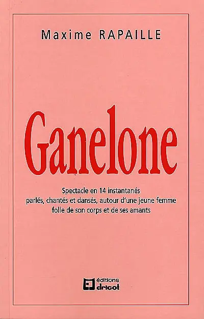 Ganelone : spectacle en 14 instantanés parlés, chantés et dansés, autour d'une jeune femme folle de son corps et de ses amants