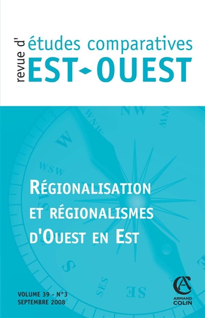 Revue d'études comparatives Est-Ouest, n° 3 (2008). Régionalisation et régionalismes d'Ouest en Est