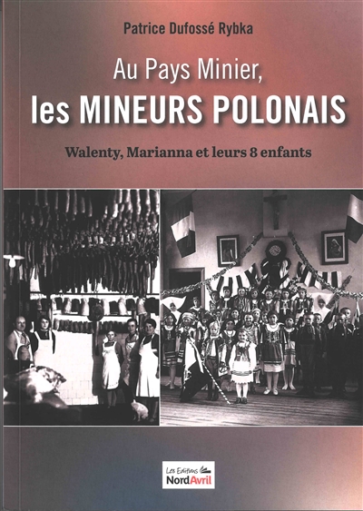 Au pays minier : les mineurs polonais. Vol. 1. Walenty, Marianna et leurs 8 enfants