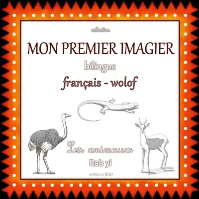 Mon premier imagier bilingue français wolof : Les animaux, Rab yi