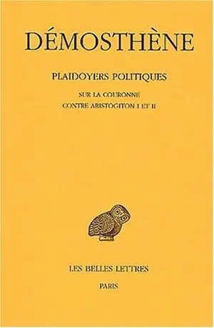 Plaidoyers politiques. Vol. 4. Sur la couronne. Contre Aristogiton I et II