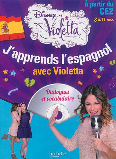 J'apprends l'espagnol avec Violetta : à partir du CE2, 8 à 11 ans