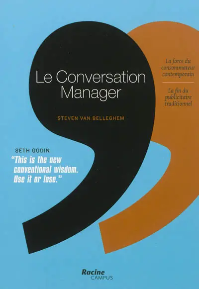 Le conversation manager : la force du consommateur contemporain, la fin du publicitaire traditionnel