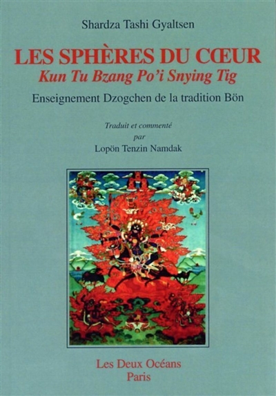 Les sphères du coeur : Kun Tu Bzang Po'i Snying Tig : enseignement dzogchen de la tradition bön