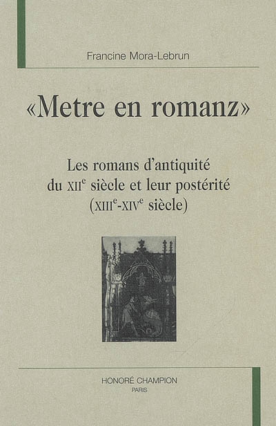 Metre en romanz : les romans d'Antiquité du XIIe siècle et leur postérité (XIIIe-XIVe siècle)