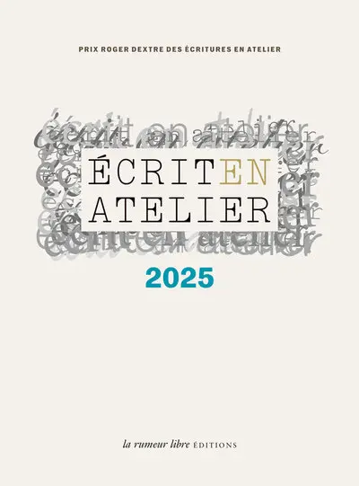 Ecrit en atelier 2025 : Prix Roger Dextre des écritures en atelier