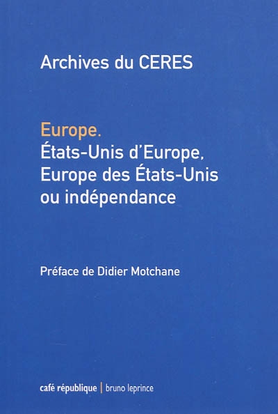 Europe, Etats-Unis d'Europe, Europe des Etats-Unis ou indépendance