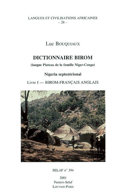 Dictionnaire birom : langue plateau de la famille Niger-Congo. Vol. 1. Birom-français-anglais. Nigeria septentrional. Vol. 1. Birom-français-anglais