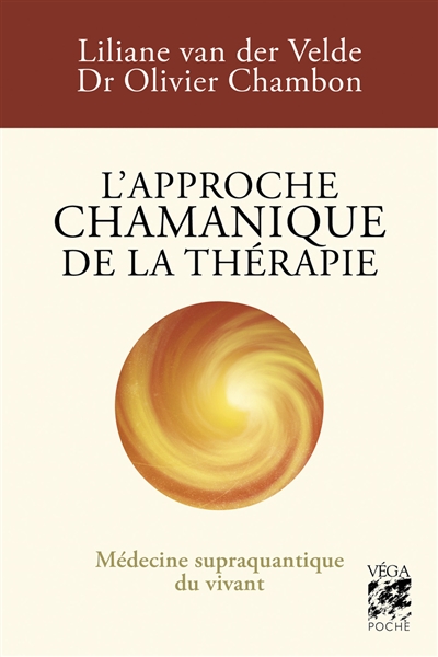 L'approche chamanique de la thérapie : médecine supraquantique du vivant