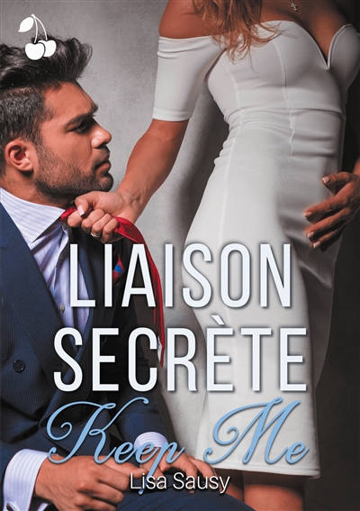 Liaison Secrète : Tome 2 : Keep Me