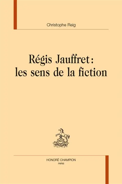 Régis Jauffret, les sens de la fiction