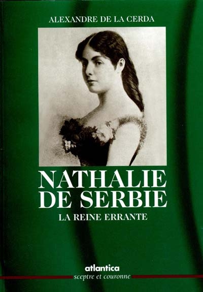 Nathalie de Serbie : la reine errante