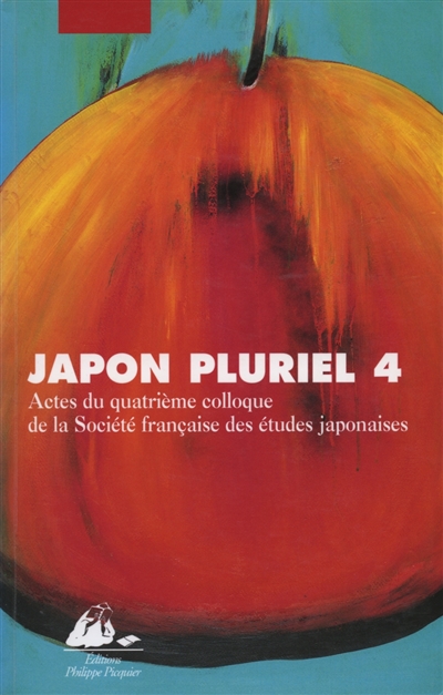 Japon pluriel. Vol. 4. Actes du quatrième colloque de la Société française des études japonaises, Campus Michel-Ange du CNRS, Paris, 14-16 décembre 2000